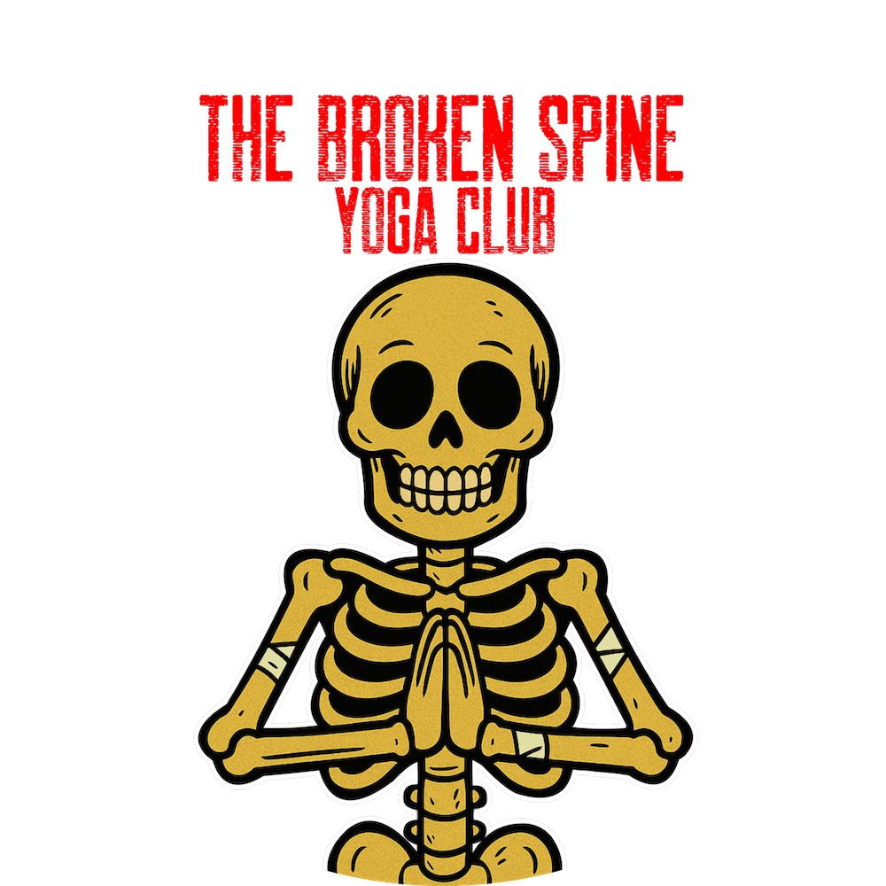 Cartoon skeleton sitting in a yoga pose with bandaged joints, under the text “The Broken Spine Yoga Club” — humorous fitness design on a black background