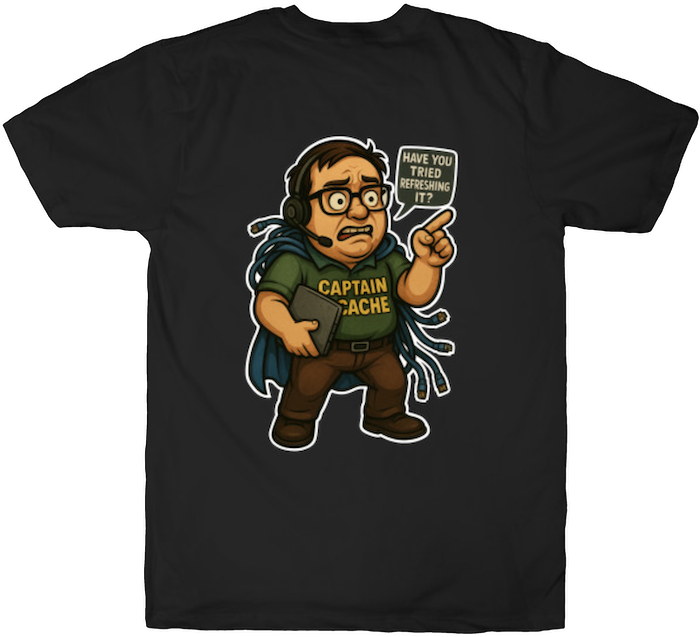Cartoon IT guy with headset and tangled cables, holding a sign that says 'Have you tried refreshing it?', wearing a 'Captain Cache' shirt.
