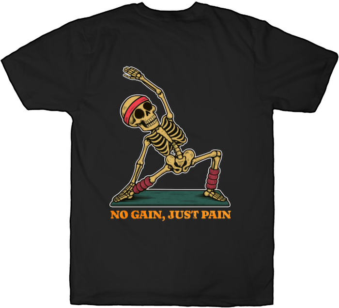 Skeleton doing a painful yoga pose with the caption "No Gain, Just Pain"